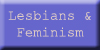 Lesbians & Feminism