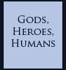 gods, heroes, humans
